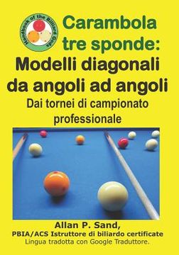 portada Carambola tre sponde - Modelli diagonali da angoli ad angoli: Dai tornei di campionato professionale (en Italiano)