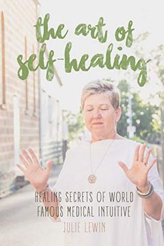 portada The art of Self-Healing: Healing Secrets of World Famous Medical Intuitive Julie Lewin (en Inglés)