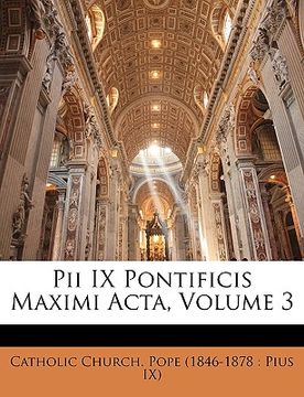 portada Pii IX Pontificis Maximi Acta, Volume 3 (en Latin)