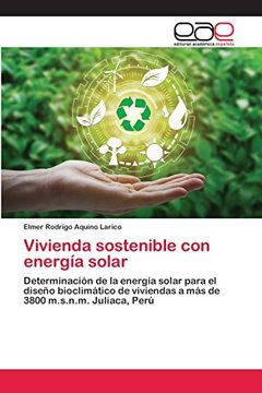 portada Vivienda Sostenible con Energía Solar: Determinación de la Energía Solar Para el Diseño Bioclimático de Viviendas a más de 3800 M. So N. M. Juliaca, Perú