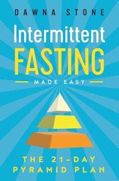 portada Intermittent Fasting Made Easy: The 21-Day Pyramid Plan (in English)