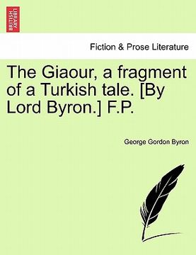 portada the giaour, a fragment of a turkish tale. [by lord byron.] f.p. (en Inglés)