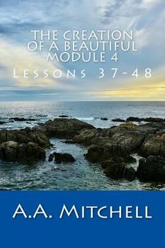 portada The Creation of a Beautiful Module 4: Lessons 37-38 (en Inglés)