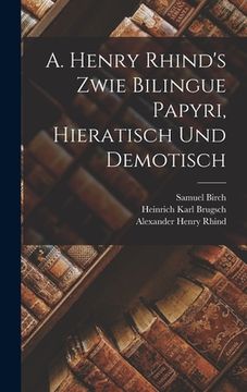 portada A. Henry Rhind's Zwie Bilingue Papyri, Hieratisch Und Demotisch (en Francés)