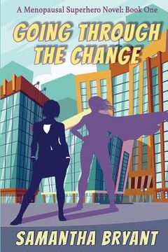 portada Going Through the Change: Menopausal Superheroes, Book One (en Inglés)