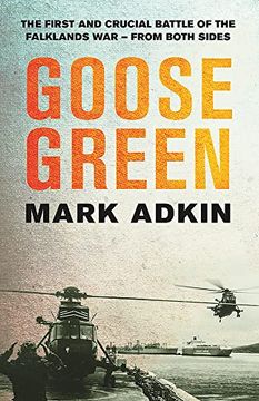 portada Goose Green: The First Crucial Battle of the Falklands war (en Inglés)