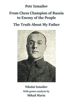 portada Petr Izmailov: From Chess Champion of Russia to Enemy of the People: The Truth About my Father (en Inglés)