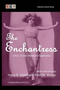 portada The Enchantress: 1911 Victor Herbert Operetta: Complete Book and Lyrics (en Inglés)