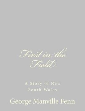 portada First in the Field: A Story of New South Wales (en Inglés)