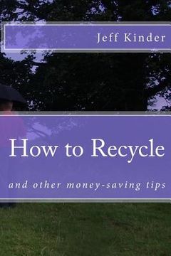 portada How to Recycle and other money-saving tips (in English)