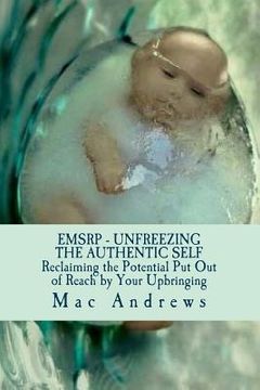 portada EMSRP - Unfreezing the Authentic Self: Reclaiming the Potential Your Upbringing Put Out of Reach