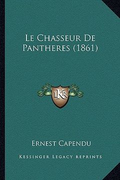 portada Le Chasseur De Pantheres (1861) (en Francés)
