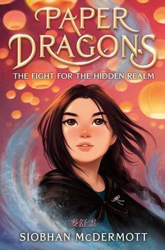portada Paper Dragons: The Fight for the Hidden Realm by Mcdermott, Siobhan [Hardcover ] (en Inglés)