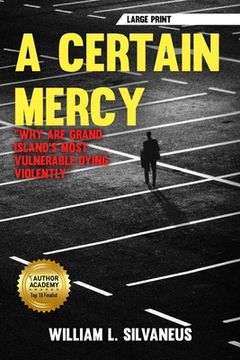 portada A Certain Mercy - Large Print: Why Are Grand Island's Most Vulnerable Dying Violently