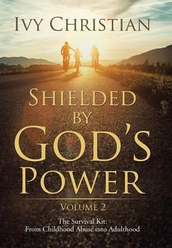 portada Shielded by God's Power: The Survival Kit: From Childhood Abuse into Adulthood (in English)