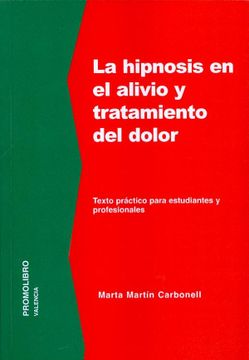portada La Hipnosis en el Alivio y Tratamiento del Dolor: Texto Práctico Para Estudiantes y Profesionales