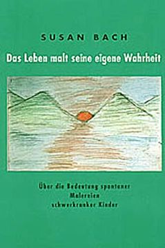portada Das Leben Malt Seine Eigene Wahrheit. 2 Bde: Über die Bedeutung Spontaner Malereien Schwerkranker k (en Alemán)