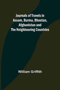 portada Journals of Travels in Assam, Burma, Bhootan, Afghanistan and the Neighbouring Countries (en Inglés)