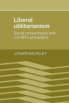 portada Liberal Utilitarianism: Social Choice Theory and j. S. Mill's Philosophy (en Inglés)