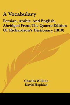 portada a vocabulary: persian, arabic, and english, abridged from the quarto edition of richardson's dictionary (1810) (in English)