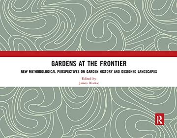 portada Gardens at the Frontier: New Methodological Perspectives on Garden History and Designed Landscapes (en Inglés)