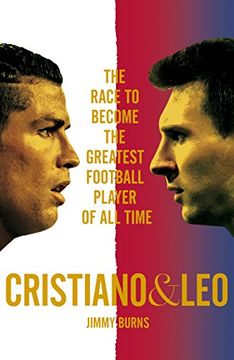 portada Cristiano and Leo: The Race to Become the Greatest Football Player of All Time