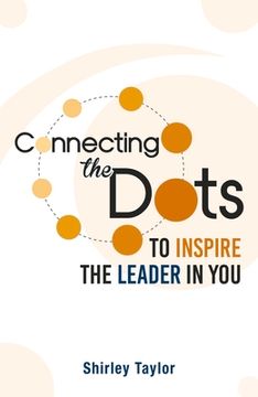 portada Connecting the Dots: To Inspire the Leader in You (in English)