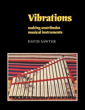 portada vibrations: making unorthodox musical instruments (en Inglés)