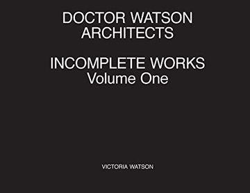 portada Doctor Watson Architects, Incomplete Works, Volume one 