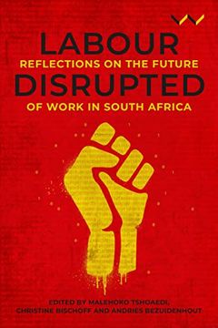 portada Labour Disrupted: Reflections on the Future of Work in South Africa (en Inglés)