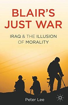 portada Blair's Just War: Iraq and the Illusion of Morality (en Inglés)