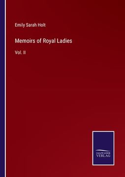 portada Memoirs of Royal Ladies: Vol. II (en Inglés)
