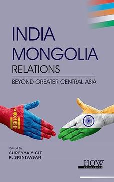 portada India-Mongolia Relations: Beyond Greater Central Asia (en Inglés)