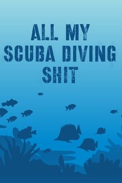 portada All My Scuba Diving Shit: Swimming Travel Underwater (en Inglés)