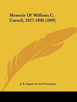 portada memoir of william c. cattell, 1827-1898 (1899) (en Inglés)