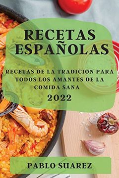 portada Recetas Españolas 2022: Recetas de la Tradicion Para Todos los Amantes de la Comida Sana