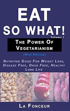 portada Eat so What! The Power of Vegetarianism Volume 1 (en Inglés)