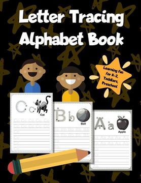 portada Letter Tracing Alphabet Book: ABC Learning Workbook for Kids - Toddlers, Preschool, K-2 - Black (en Inglés)