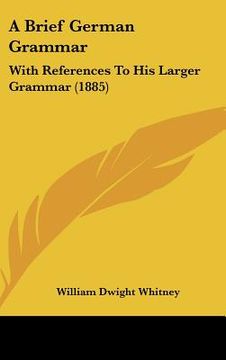 portada a brief german grammar: with references to his larger grammar (1885) (in English)