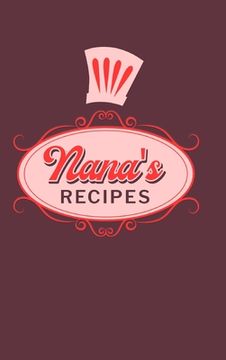 portada Nana's Recipes: Food Journal Hardcover, Meal 60 Recipes Planner, Grandma Cooking Book (en Inglés)