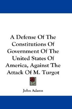 portada a defense of the constitutions of government of the united states of america, against the attack of m. turgot