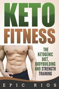 portada Keto Fitness: The Ketogenic Diet, Bodybuilding and Strength Training (en Inglés)