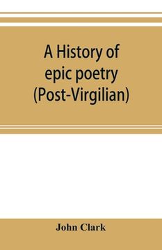 portada A history of epic poetry (post-Virgilian) (en Inglés)