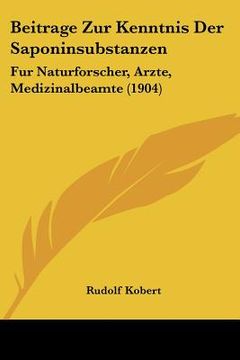 portada Beitrage Zur Kenntnis Der Saponinsubstanzen: Fur Naturforscher, Arzte, Medizinalbeamte (1904) (en Alemán)