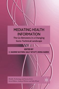 portada Mediating Health Information: The Go-Betweens in a Changing Socio-Technical Landscape (in English)
