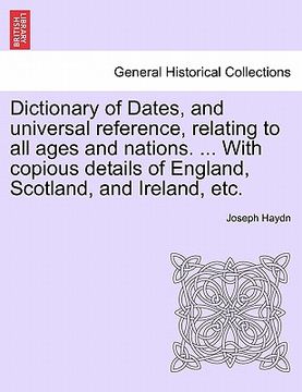 portada dictionary of dates, and universal reference, relating to all ages and nations. ... with copious details of england, scotland, and ireland, etc.