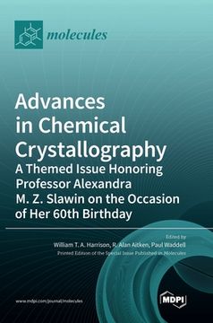 portada Advances in Chemical Crystallography: A Themed Issue Honoring Professor Alexandra M. Z. Slawin on the Occasion of Her 60th Birthday 