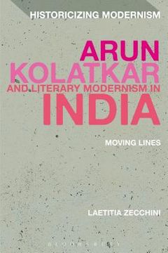 portada Arun Kolatkar and Literary Modernism in India: Moving Lines (en Inglés)