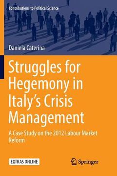 portada Struggles for Hegemony in Italy's Crisis Management: A Case Study on the 2012 Labour Market Reform (en Inglés)
