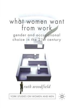 portada What Women Want from Work: Gender and Occupational Choice in the 21st Century (en Inglés)